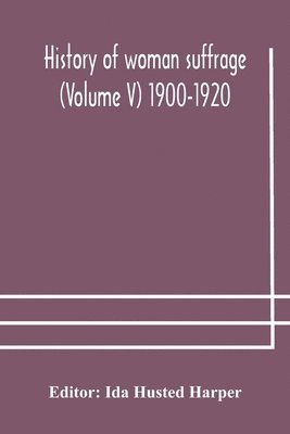 bokomslag History of woman suffrage (Volume V) 1900-1920