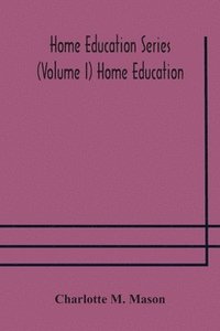 bokomslag Home education series (Volume I) Home Education