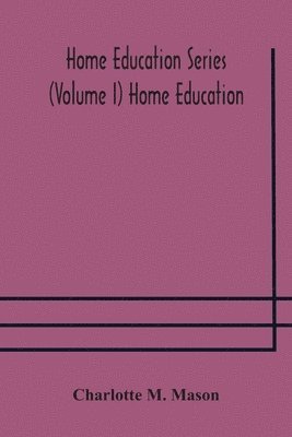 bokomslag Home education series (Volume I) Home Education