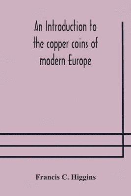 An introduction to the copper coins of modern Europe 1