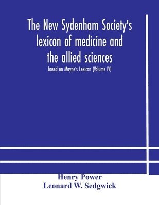 The New Sydenham Society's lexicon of medicine and the allied sciences 1