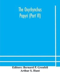 bokomslag The Oxyrhynchus papyri (Part VI)