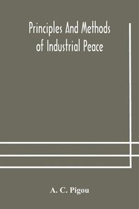 bokomslag Principles and methods of industrial peace