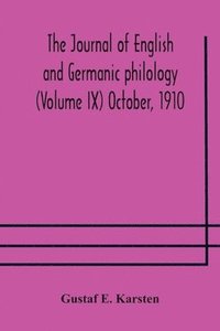 bokomslag The Journal of English and Germanic philology (Volume IX) October, 1910