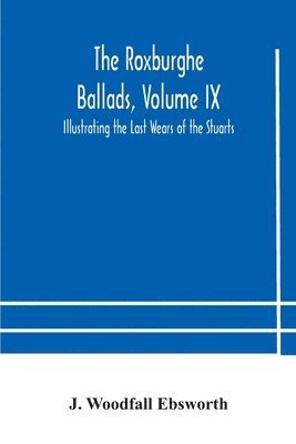 bokomslag The Roxburghe Ballads, Volume IX