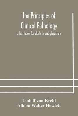 bokomslag The principles of clinical pathology, a text-book for students and physicians