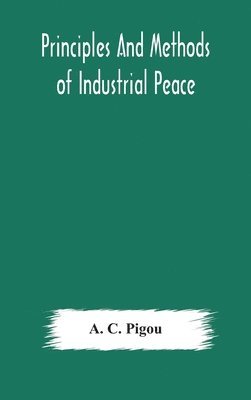 bokomslag Principles and methods of industrial peace