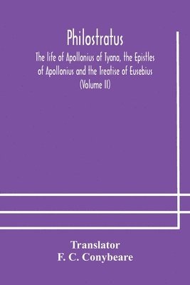 bokomslag Philostratus The life of Apollonius of Tyana, the Epistles of Apollonius and the Treatise of Eusebius (Volume II)