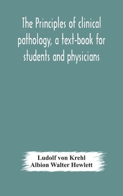 bokomslag The principles of clinical pathology, a text-book for students and physicians