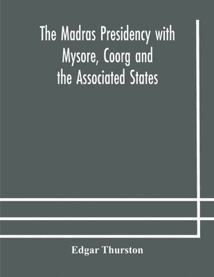 bokomslag The Madras Presidency with Mysore, Coorg and the Associated States