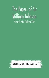 bokomslag The papers of Sir William Johnson; General Index (Volume XIV)