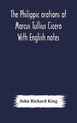 Philippic orations of Marcus Tullius Cicero With English notes