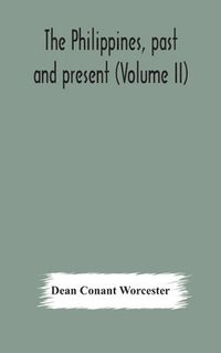 bokomslag The Philippines, past and present (Volume II)