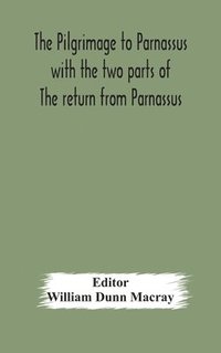 bokomslag pilgrimage to Parnassus with the two parts of The return from Parnassus. Three comedies performed in St. John's college, Cambridge, A.D. 1597-1601.