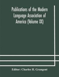 bokomslag Publications of the Modern Language Association of America (Volume XX)