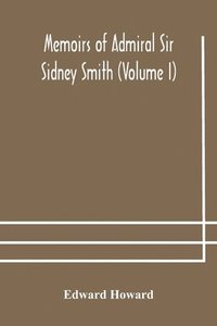 bokomslag Memoirs of Admiral Sir Sidney Smith (Volume I)