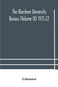 bokomslag Aberdeen university review (Volume Ix) 1921-22