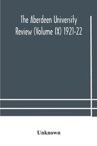 bokomslag The Aberdeen university review (Volume Ix) 1921-22