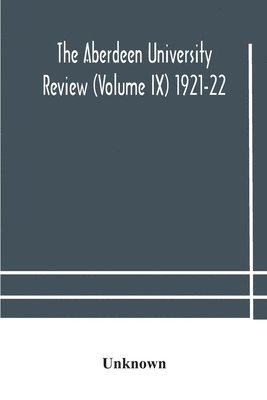 The Aberdeen university review (Volume Ix) 1921-22 1