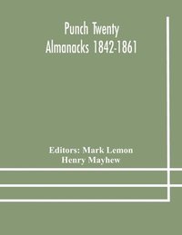 bokomslag Punch Twenty Almanacks 1842-1861