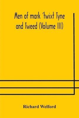 Richard Welford - Men Of Mark 'Twixt Tyne And Tweed (Volume Iii), Häftad