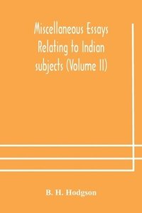 bokomslag Miscellaneous essays relating to Indian subjects (Volume II)