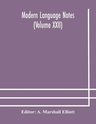 Modern language notes (Volume XXII) 1