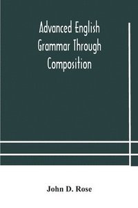 bokomslag Advanced English grammar through composition