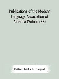 bokomslag Publications of the Modern Language Association of America (Volume XX)