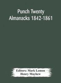 bokomslag Punch Twenty Almanacks 1842-1861