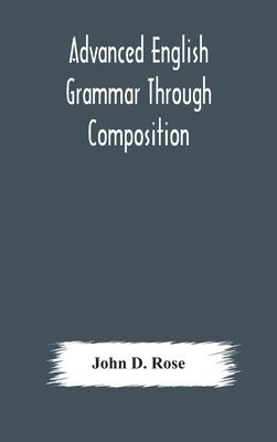 Advanced English Grammar Through Composition