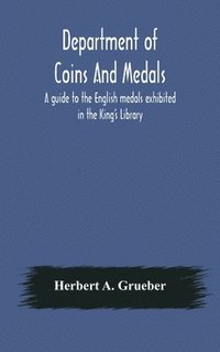 bokomslag Department of Coins And Medals A guide to the English medals exhibited in the King's Library