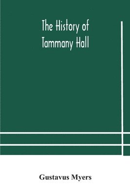 The history of Tammany Hall 1