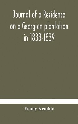 bokomslag Journal of a residence on a Georgian plantation in 1838-1839