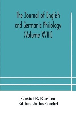 The Journal of English and Germanic philology (Volume XVIII) 1