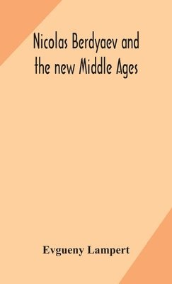 Nicolas Berdyaev and the new Middle Ages 1