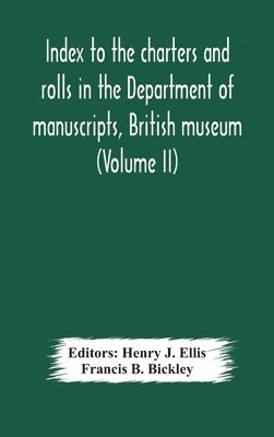 Index to the charters and rolls in the Department of manuscripts, British museum (Volume II) Religious Houses and Other Corporations, and Index Locorum for Acquisitions From 1882 to 1900 1