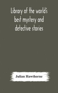 bokomslag Library of the world's best mystery and detective stories
