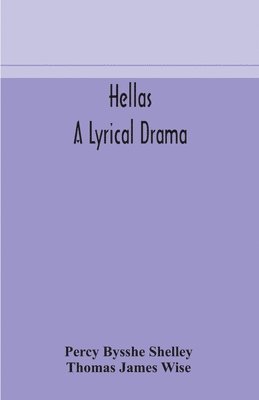 Percy Bysshe Shelley, Thomas James Wise - Hellas, A Lyrical Drama, Häftad