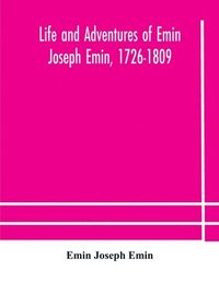 bokomslag Life and adventures of Emin Joseph Emin, 1726-1809
