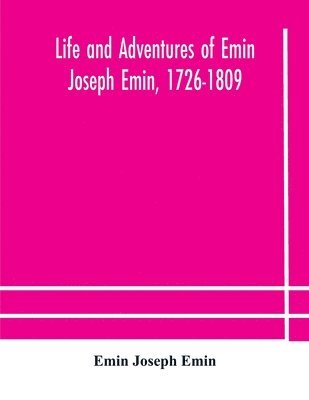 bokomslag Life and adventures of Emin Joseph Emin, 1726-1809