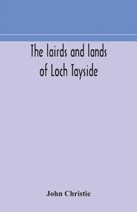 bokomslag The lairds and lands of Loch Tayside