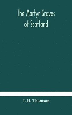 bokomslag martyr graves of Scotland