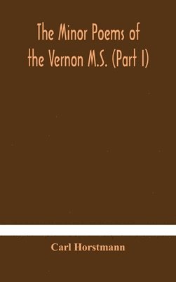 Carl Horstmann - Minor Poems Of The Vernon M.S. (Part I), Inbunden
