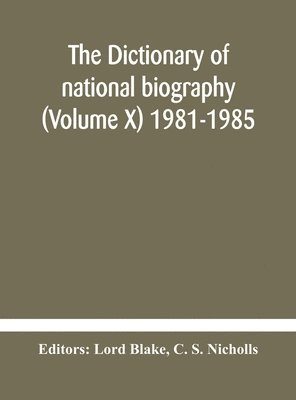 dictionary of national biography (Volume X) 1981-1985