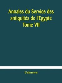 bokomslag Annales du Service des antiquits de l'Egypte Tome VII