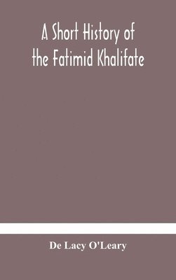 Short History Of The Fatimid Khalifate