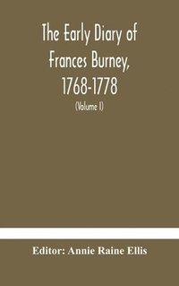 bokomslag The early diary of Frances Burney, 1768-1778