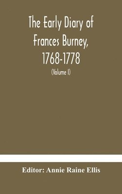 bokomslag The early diary of Frances Burney, 1768-1778