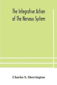 bokomslag The integrative action of the nervous system